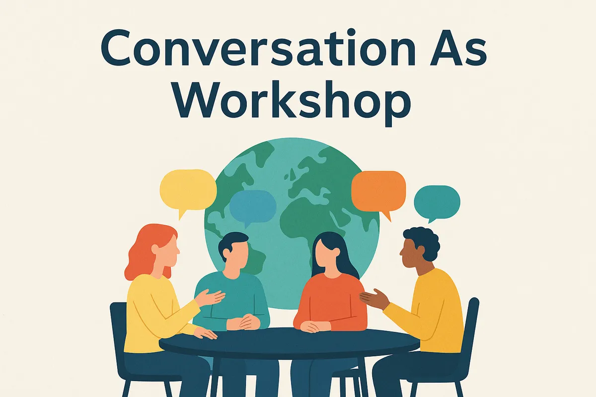 Conversation as workshop. When we talk, we produce new ideas and insights which were not known until the conversation took place. In one manner of speaking, due to their creative power, conversations are a miracle!